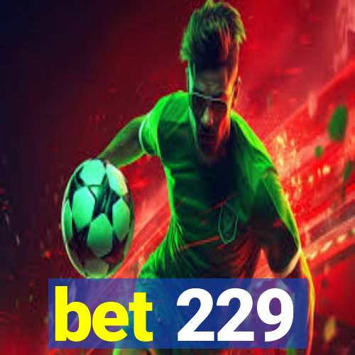 bet 229